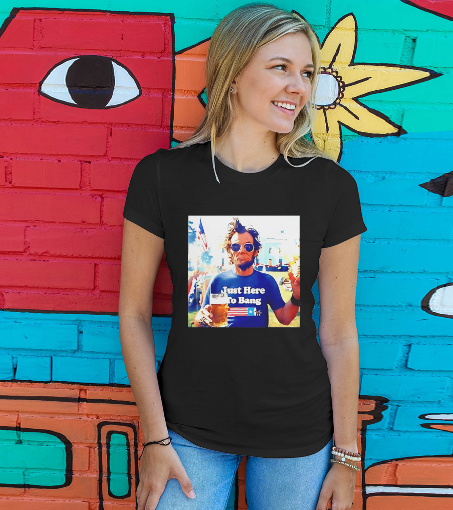 Just Here To Bang Abraham Lincoln 4th Of July Fireworks And Beer T-Shirt