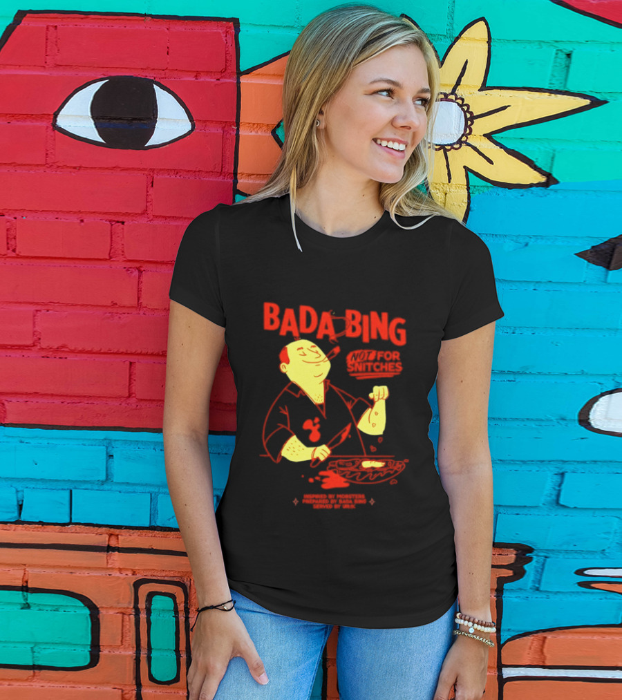 Bada Bing Not For Snitches By Mobsters Prepared By Bada Bing Served By Unik T-Shirt