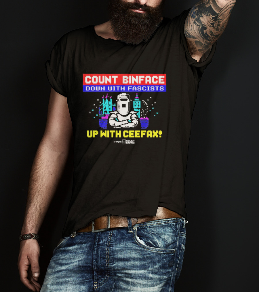 Count Binface Down With Fascists Up With Ceefax T-Shirt