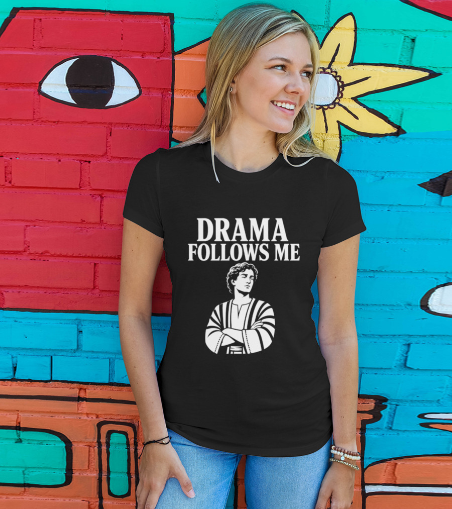 Drama Follows Me Sarcastic Dramatic Bold Attitude T-Shirt