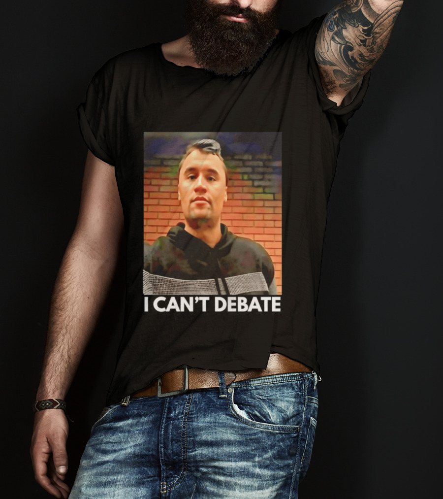 I Can't Debate Iconic Reference X George Floyd Charlie Kirk T-Shirt