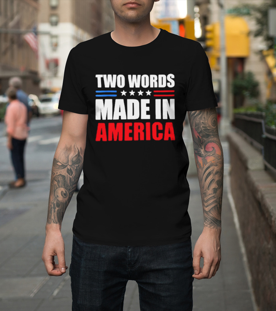 Two Words Made In America Patriotic USA Stars And Stripes T-Shirt