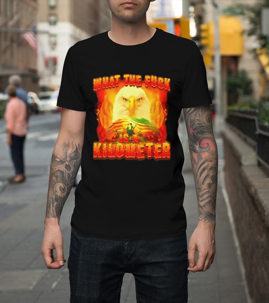 What The Fuck Is A Kilometer American Eagle Patriotic Scene T-Shirt
