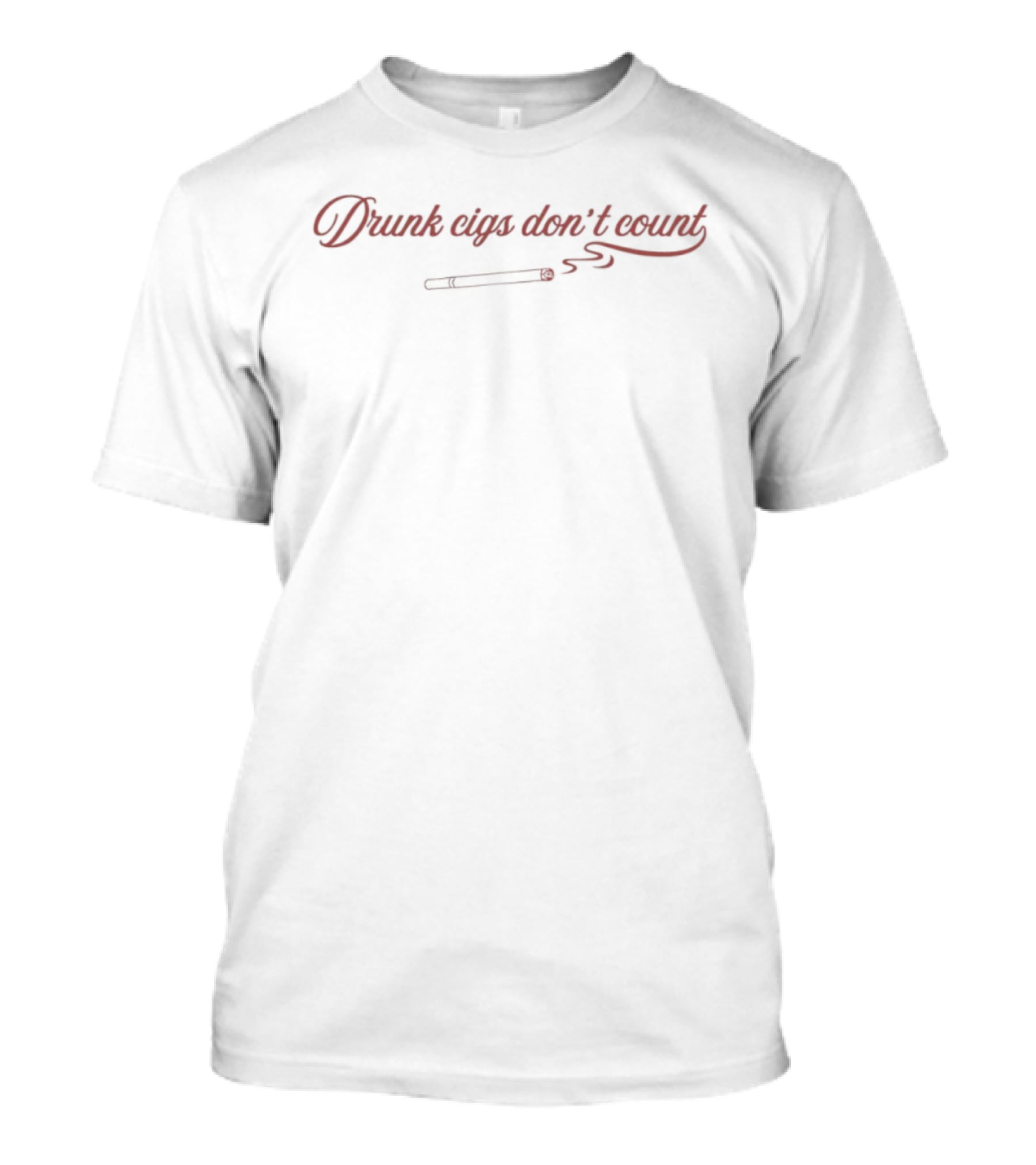 Drunk Cigs Don't Count Smoking Humor Cursive Text With Cigarette T-Shirt