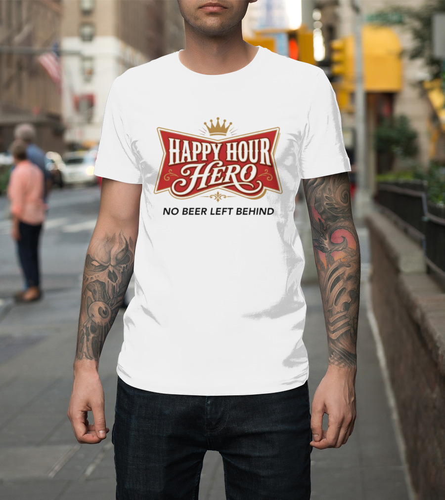 Happy Hour Hero No Beer Left Behind Crown T-Shirt