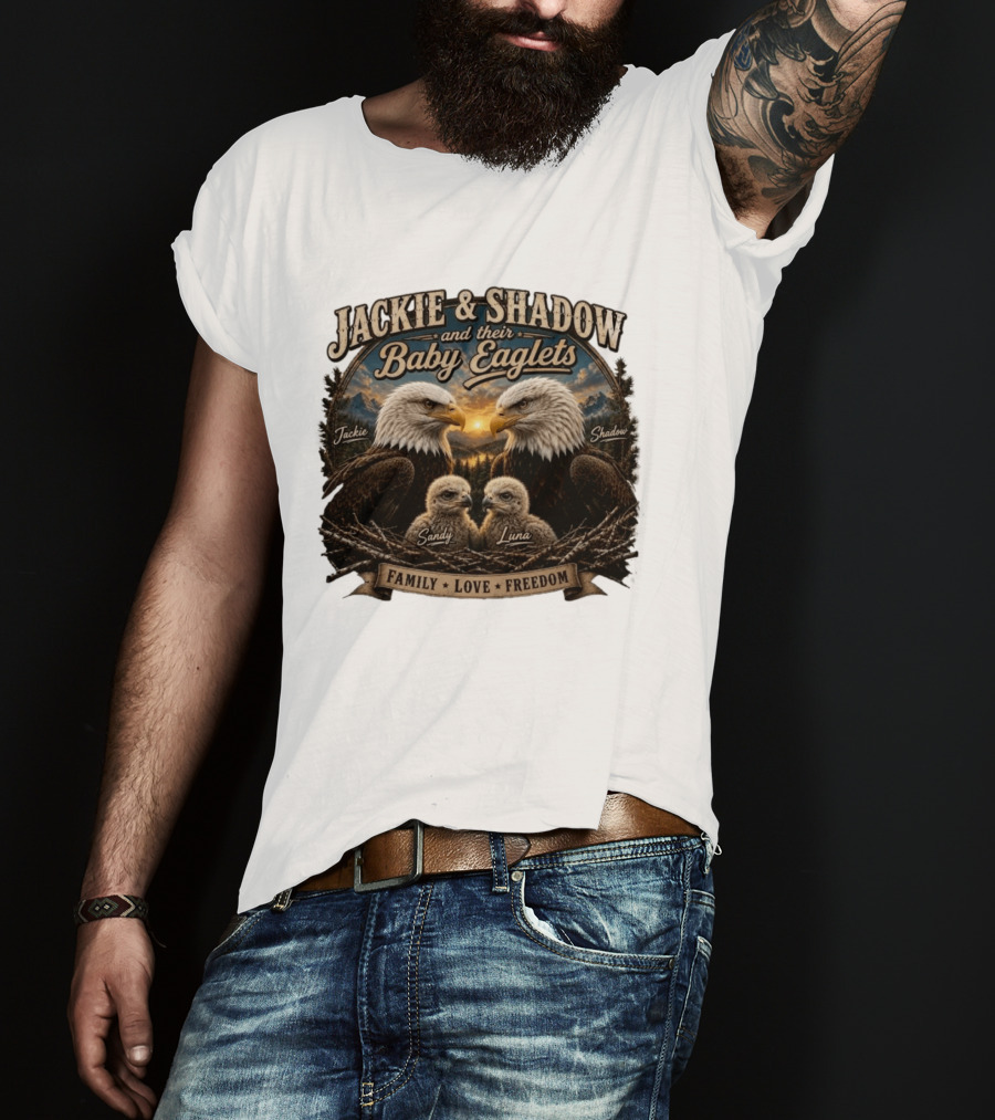 Jackie And Shadow And Their Baby Eaglets Sandy Luna Family Love Freedom Bald Eagles T-Shirt