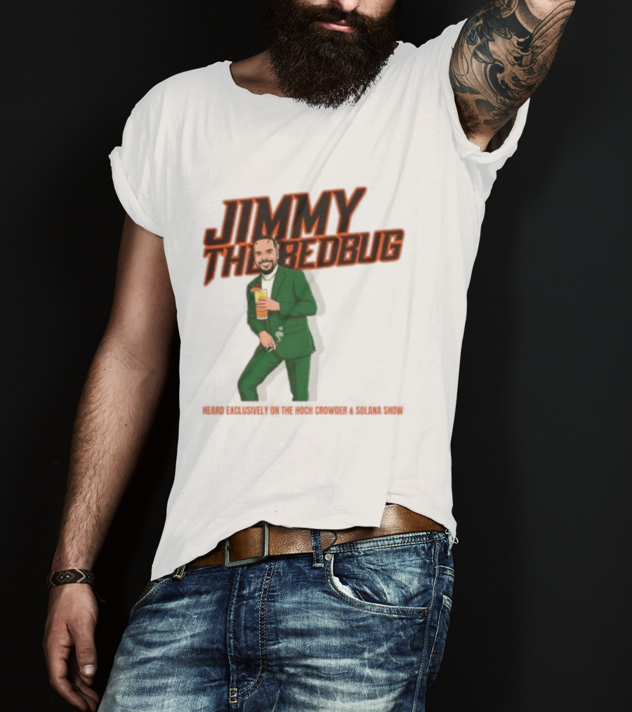 Jimmy The Bedbug Hoch Crowder Solana Show Exclusive T-Shirt