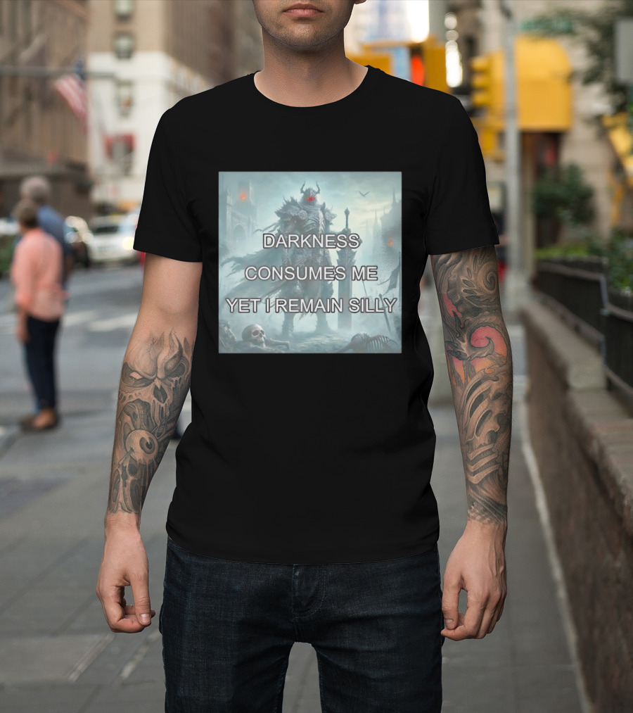 Darkness Consumes Me Yet I Remain Silly Knight In Grim Gothic Fantasy Realm T-Shirt