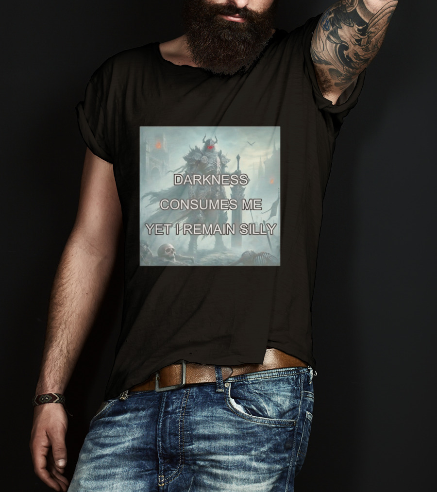Darkness Consumes Me Yet I Remain Silly Knight In Grim Gothic Fantasy Realm T-Shirt