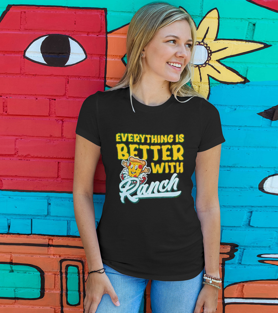 Everything Is Better With Ranch Pizza Dippers 2026 T-Shirt