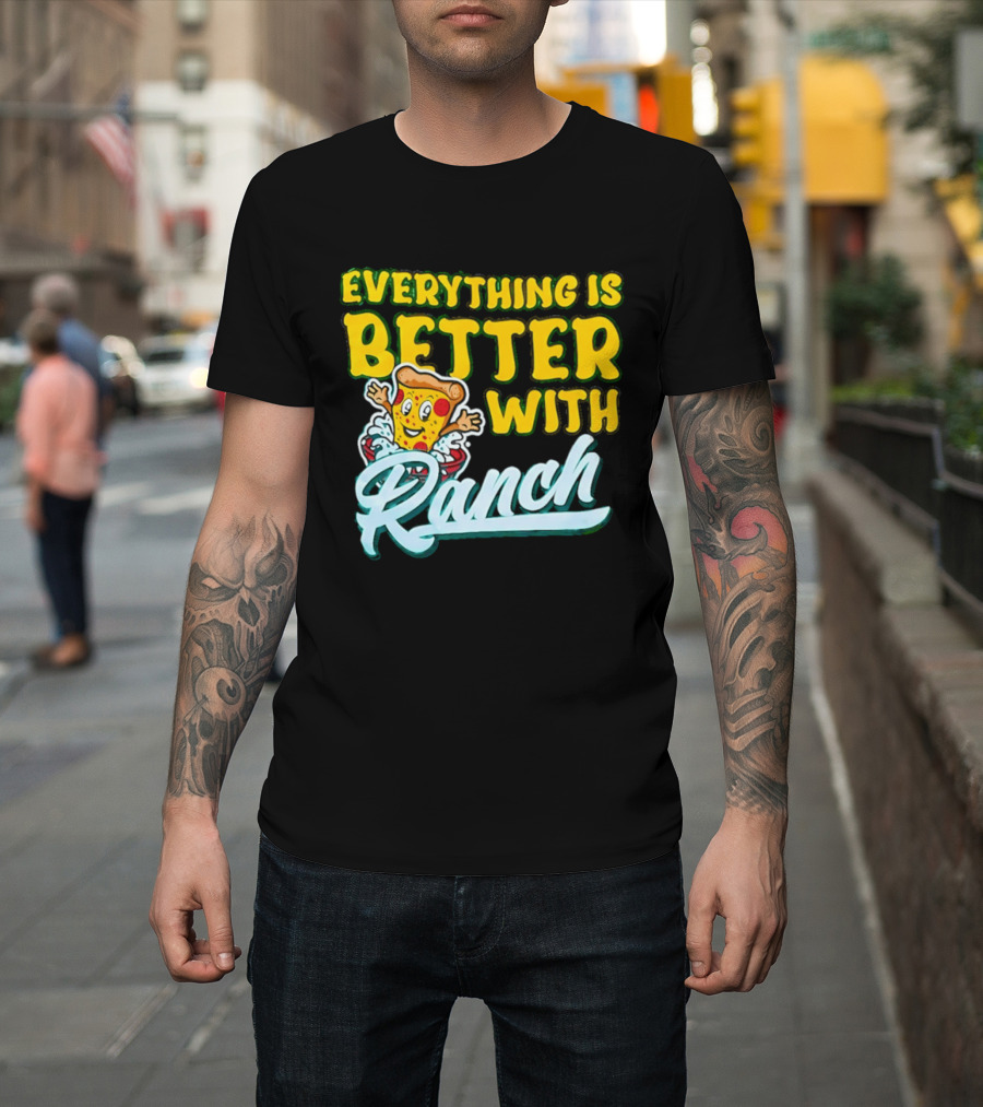 Everything Is Better With Ranch Pizza Dippers 2026 T-Shirt