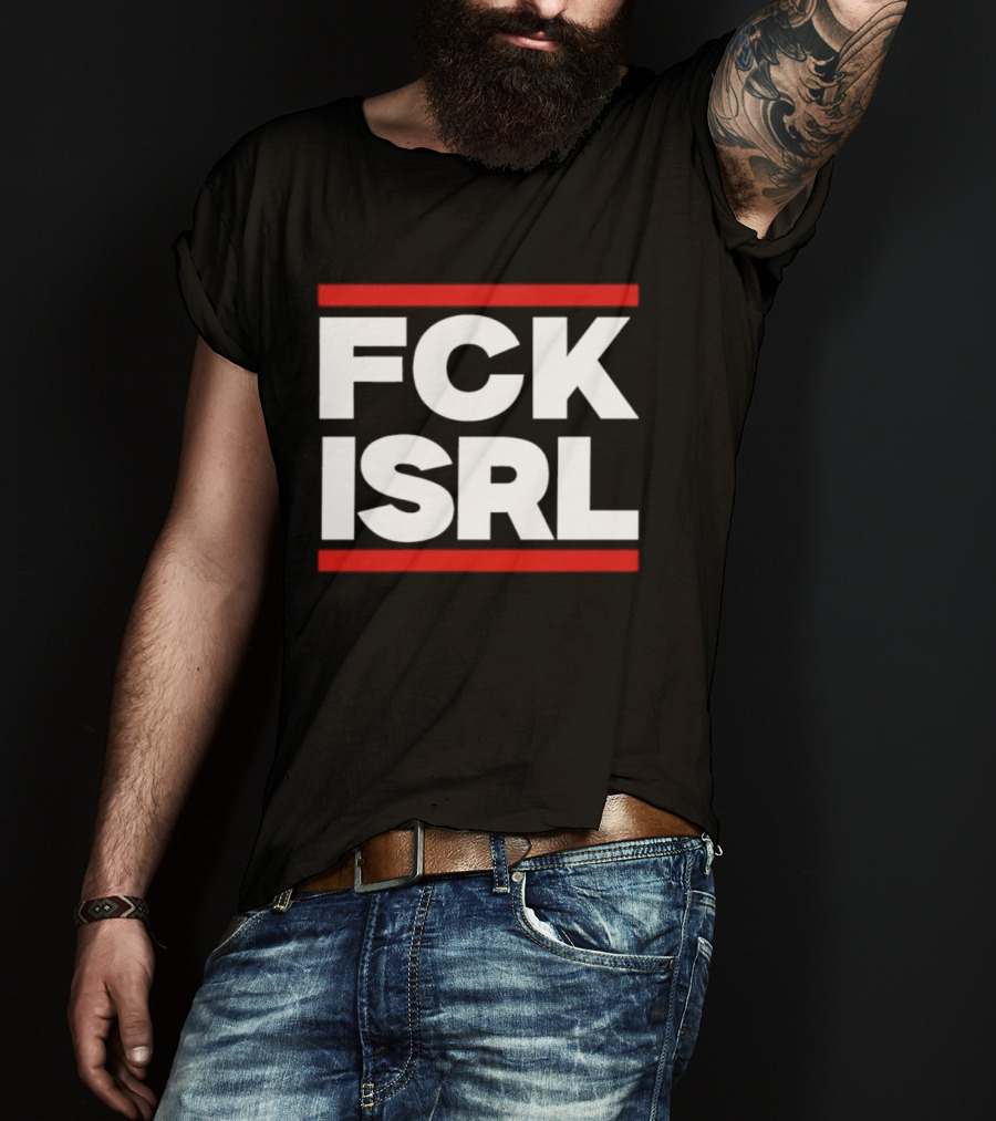 FCK ISRL Protest Activism Political Statement Controversial Message T-Shirt