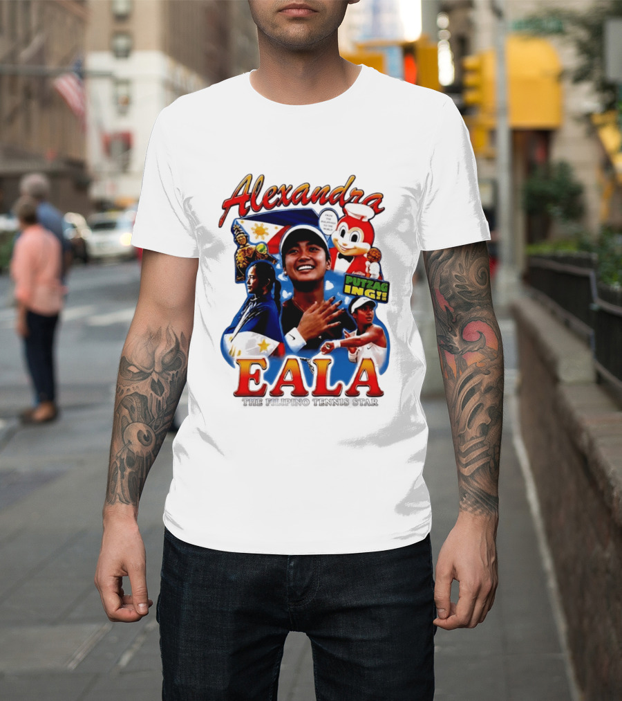 Alexandra Eala From The Philippines To The World Filipino Tennis Star Putzaging Putzag Ing T-Shirt