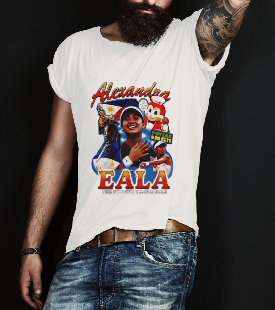 Alexandra Eala From The Philippines To The World Filipino Tennis Star Putzaging Putzag Ing T-Shirt