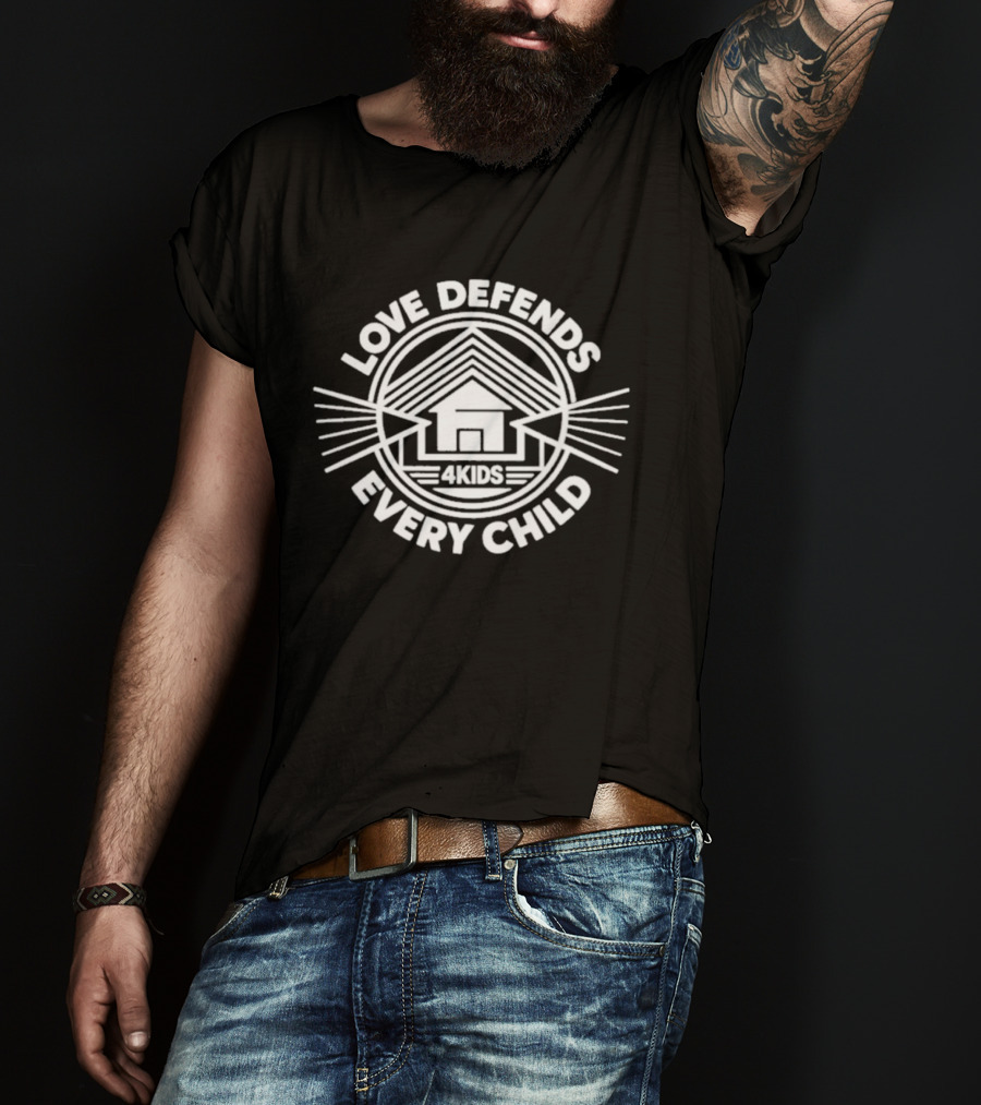 Love Defends Every Child 4kids House T-Shirt