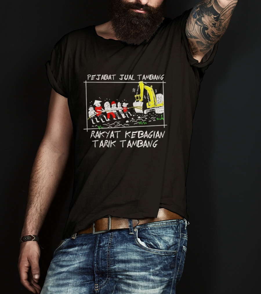Pejabat Jual Tambang Rakyat Kebagian Tarik Tambang Excavator Tug Of War T-Shirt