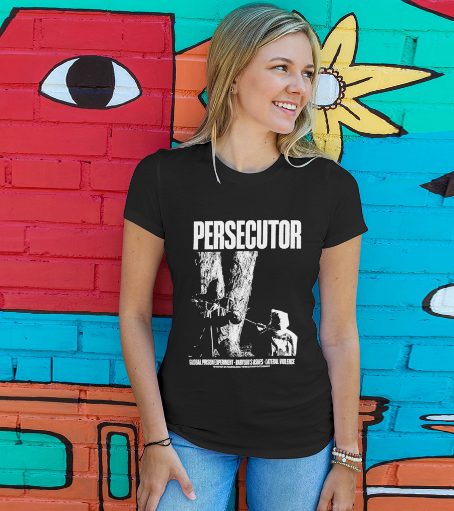 Persecutor Global Prison Experiment Babylon's Ashes Lateral Violence T-Shirt