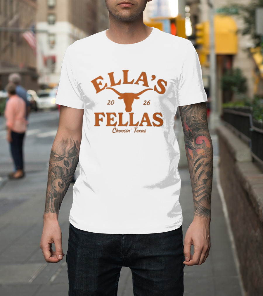 Ella's Fellas Choosin Texas Longhorns 2026 T-Shirt
