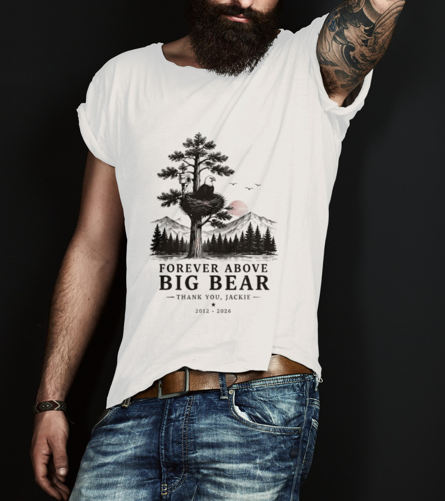 Forever Above Big Bear Thank You Jackie 2012 2026 T-Shirt
