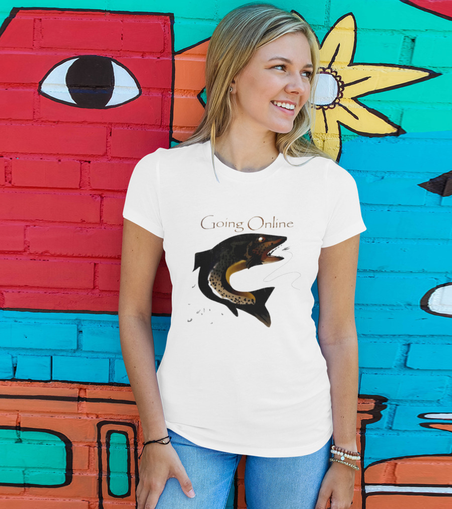 Going Online Fish Fishing Angler Humor Catch Hooked Trout T-Shirt