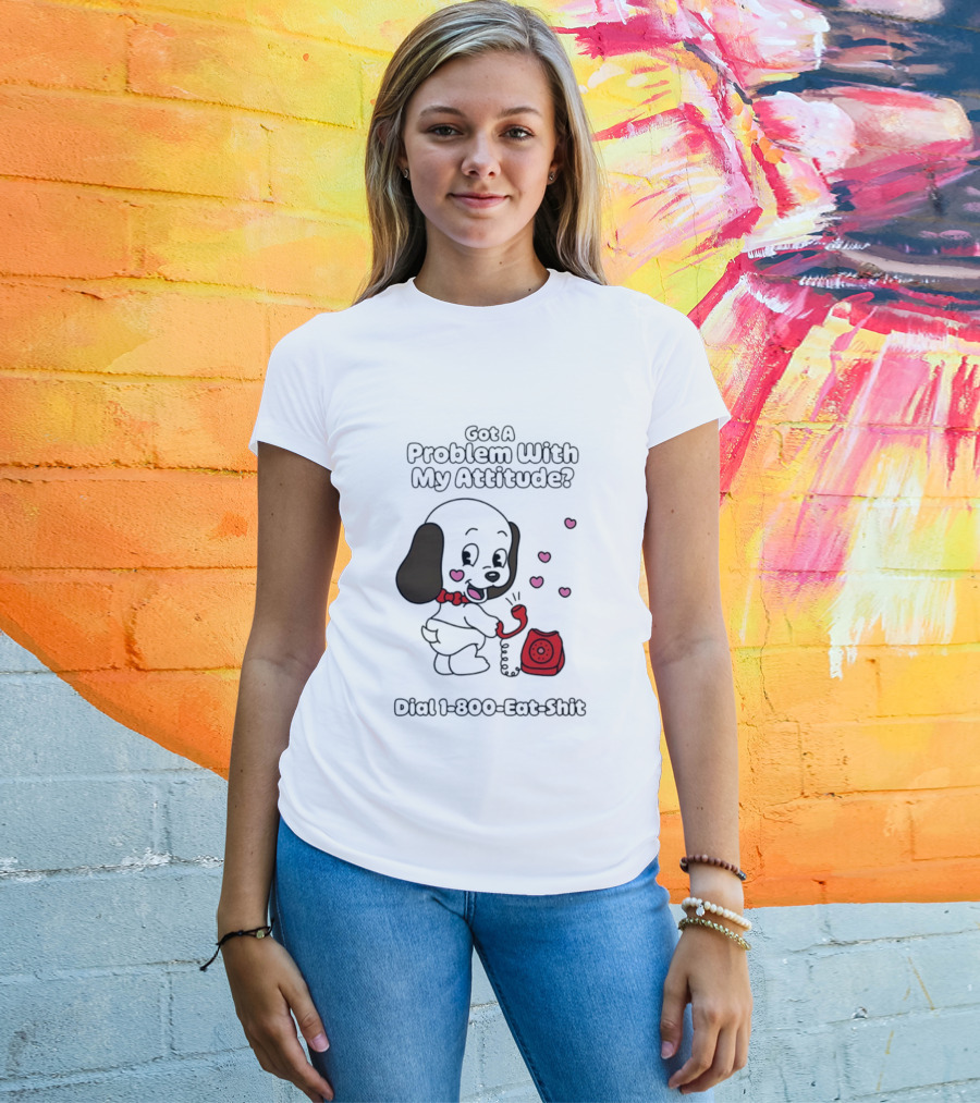 Got A Problem With My Attitude Dial 1 800 Eat Shit Cute Puppy Retro Phone Playful Retro Humor T-Shirt