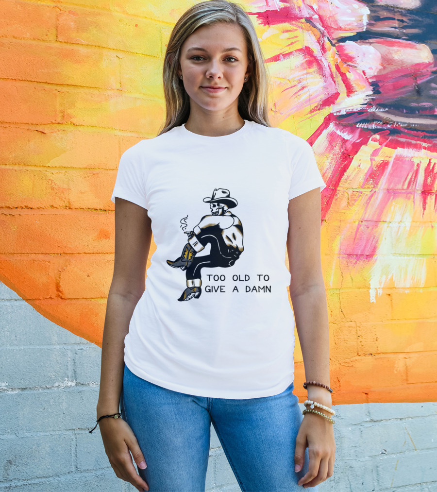 Too Old To Give A Damn Cowboy Skeleton Smoking Boots T-Shirt