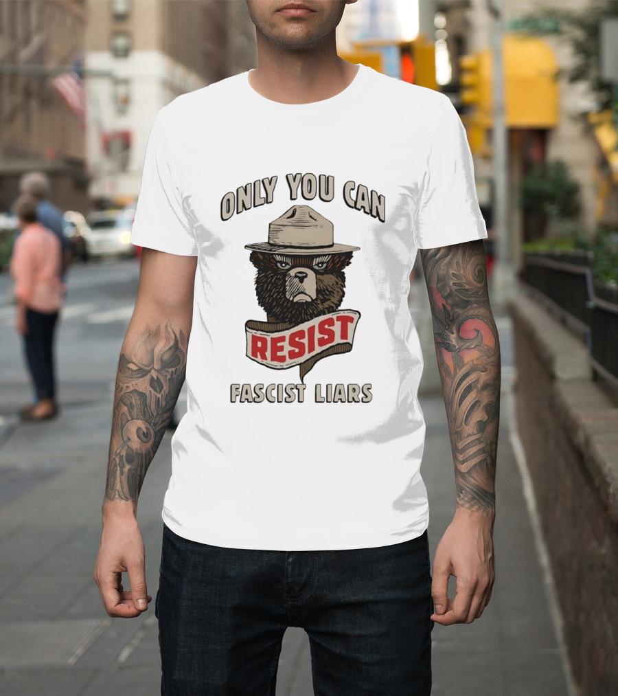Only You Can Resist Fascist Liars Bear T-Shirt