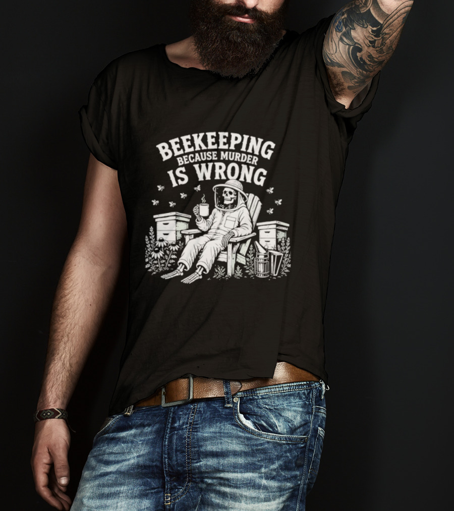 Beekeeping Because Murder Is Wrong Skeleton Beekeeper Relaxing With Bees And Honeycombs T-Shirt