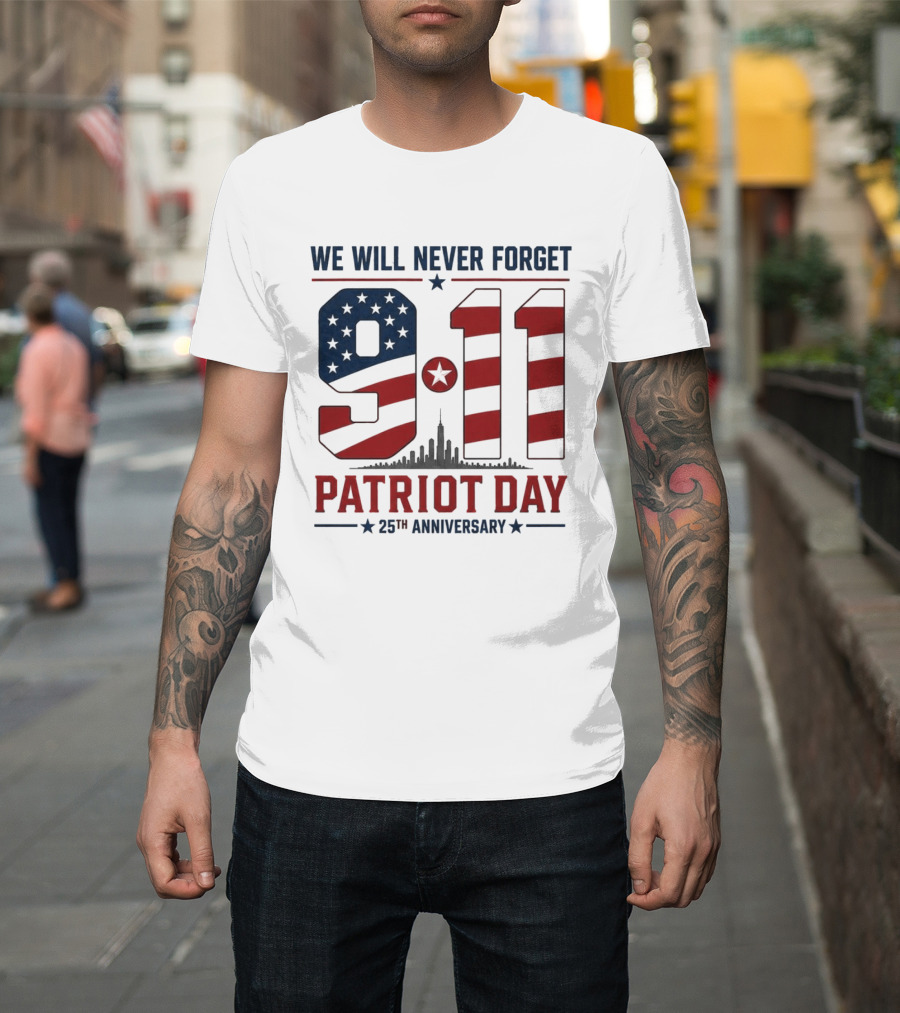 We Will Never Forget 9 11 Patriot Day 25th Anniversary USA Flag Skyline T-Shirt