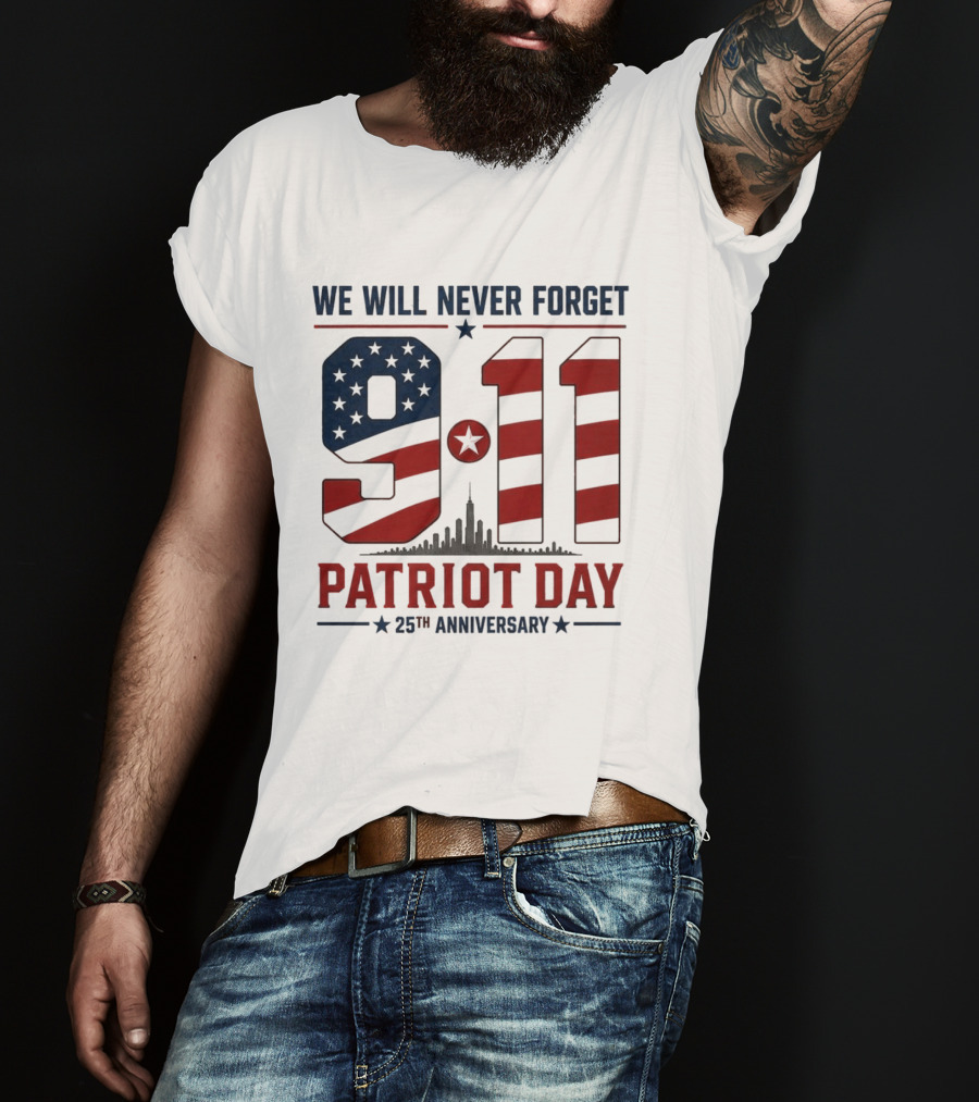 We Will Never Forget 9 11 Patriot Day 25th Anniversary USA Flag Skyline T-Shirt