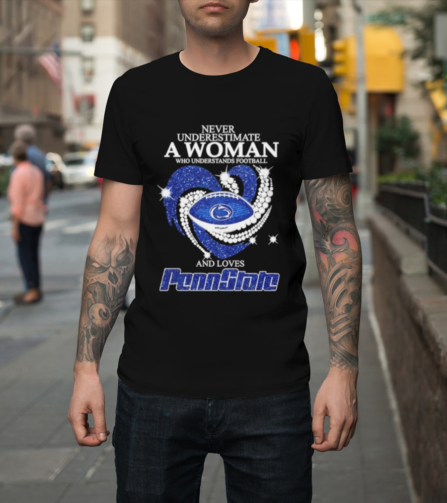 Never Underestimate A Woman Who Understands Football And Loves Penn State Heart 2026 Season T-Shirt
