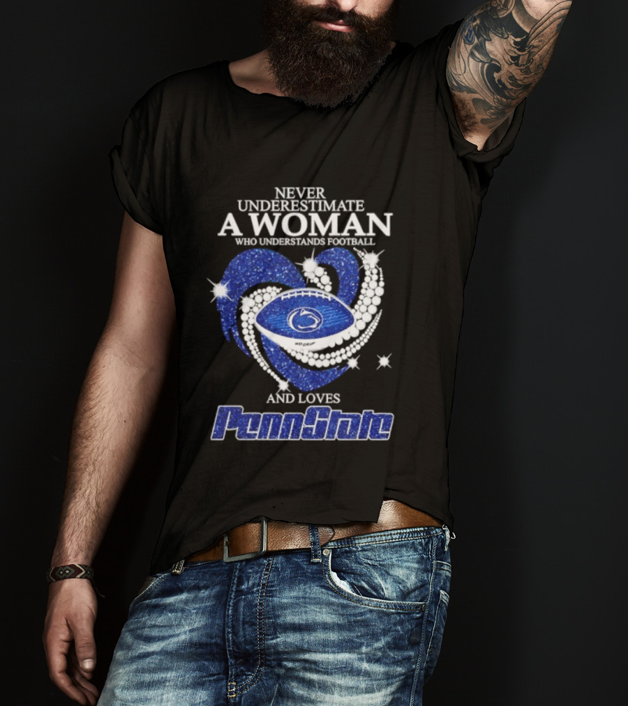 Never Underestimate A Woman Who Understands Football And Loves Penn State Heart 2026 Season T-Shirt