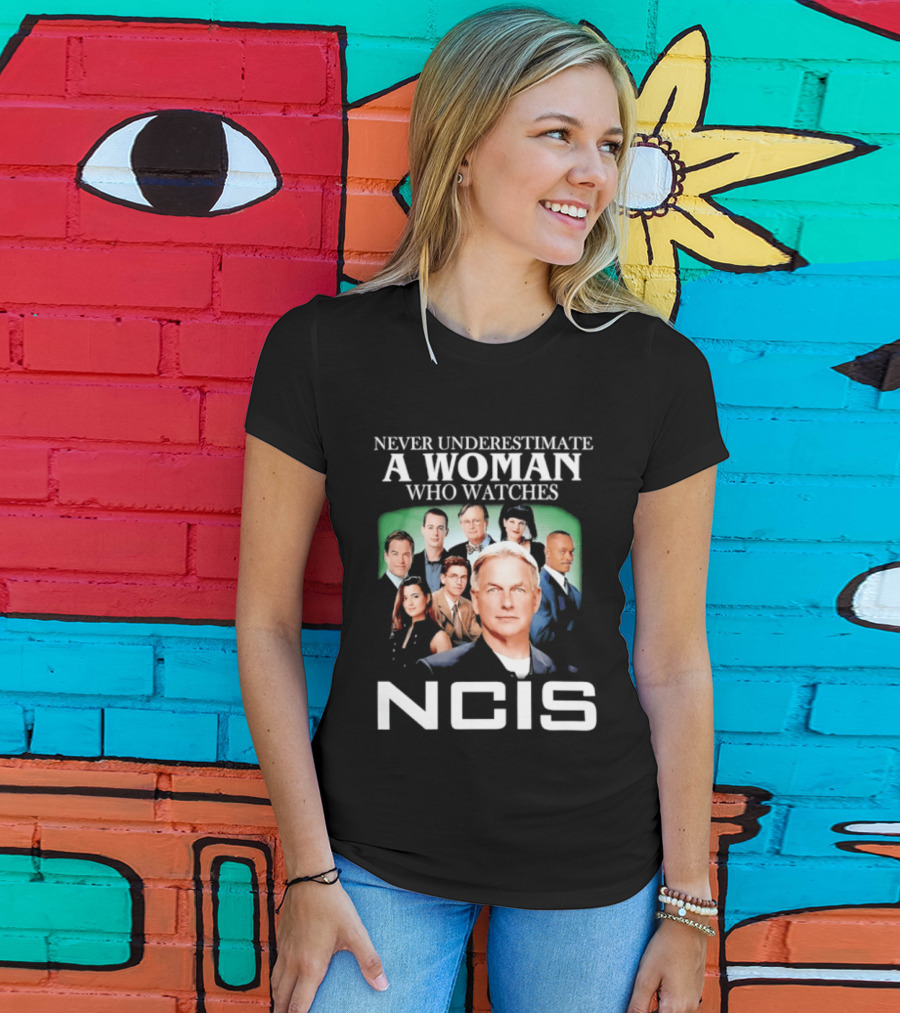 Never Underestimate A Woman Who Es NCIS Cast Members T-Shirt
