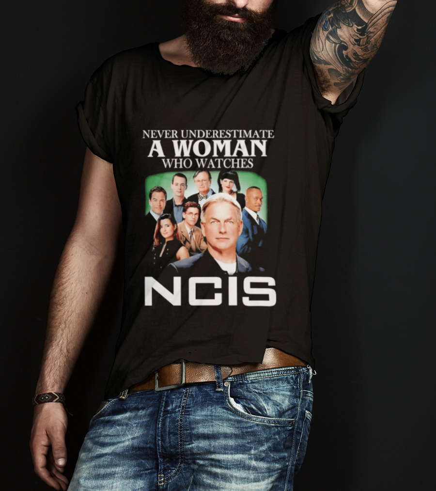Never Underestimate A Woman Who Es NCIS Cast Members T-Shirt