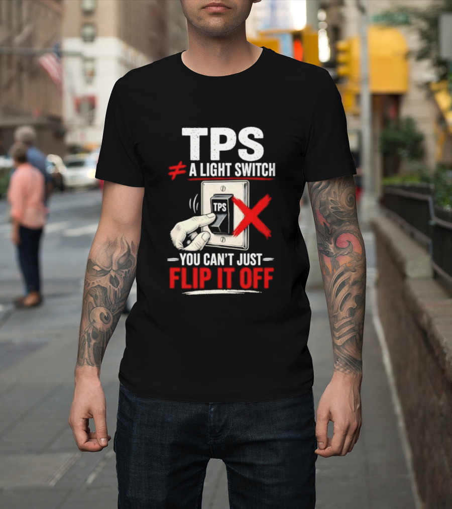 TPS Not A Light Switch Can't Just Flip It Off T-Shirt