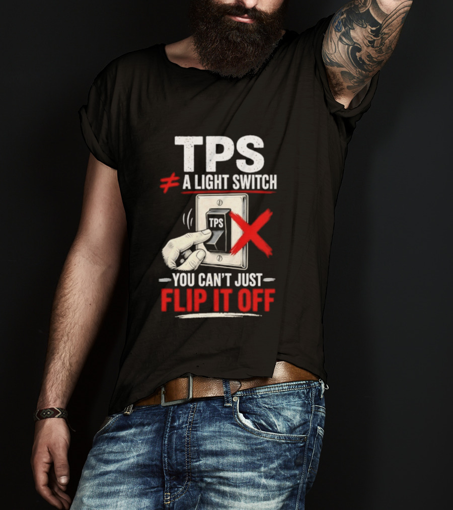 TPS Not A Light Switch Can't Just Flip It Off T-Shirt