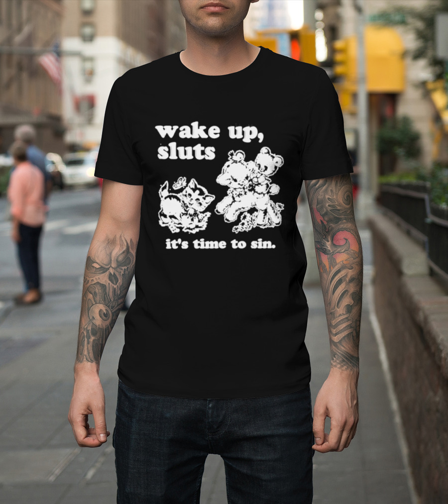 Wake Up Sluts It's Time To Sin Cats Anime T-Shirt