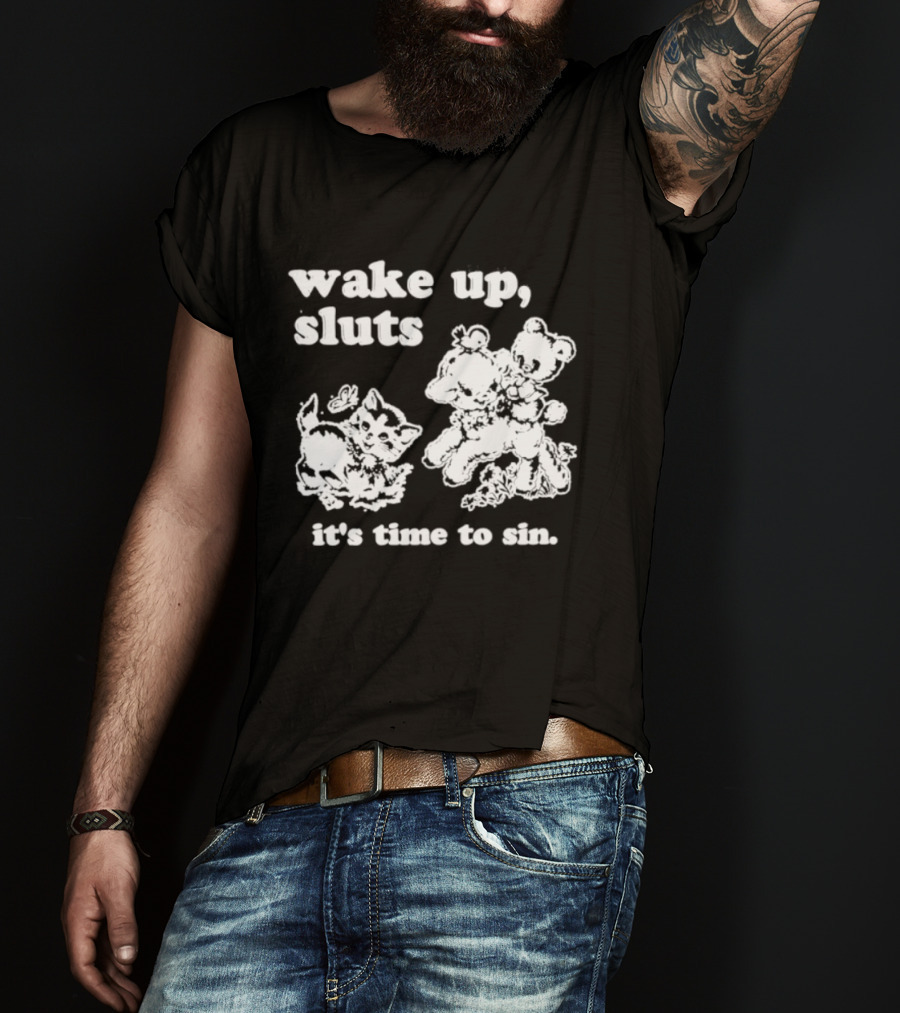 Wake Up Sluts It's Time To Sin Cats Anime T-Shirt