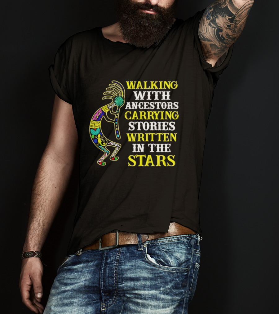 Walking With Ancestors Carrying Stories Written In The Stars Kokopelli T-Shirt