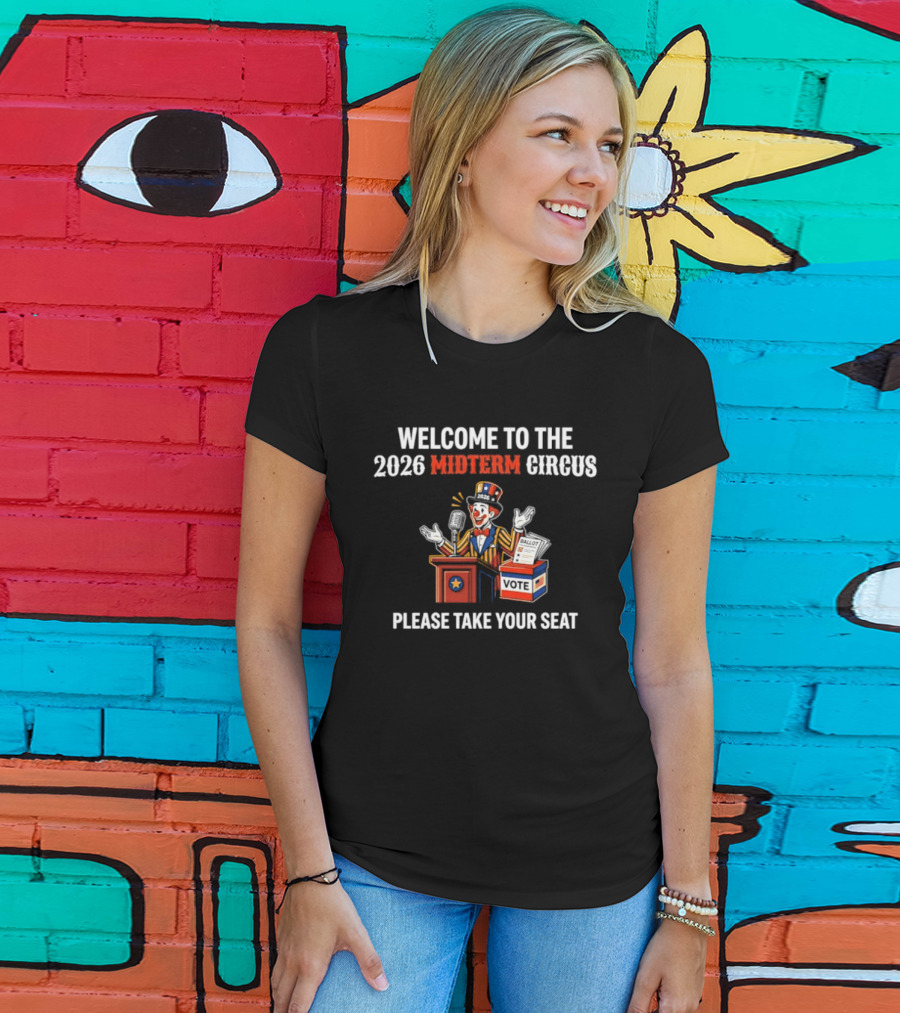 Welcome To The 2026 Midterm Circus Please Take Your Seat Vote Box Clown Politician T-Shirt