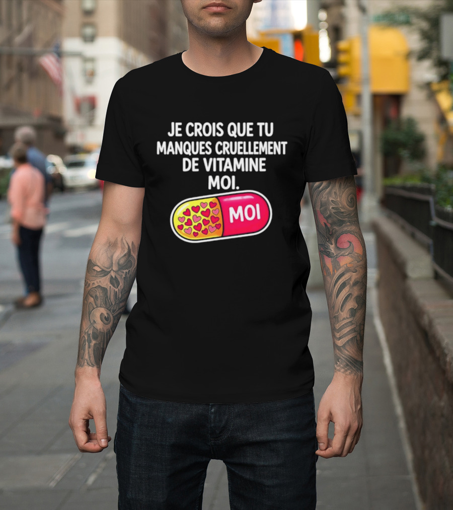 Je Crois Que Tu Manques Cruellement De Vitamine Moi Capsule Hearts T-Shirt