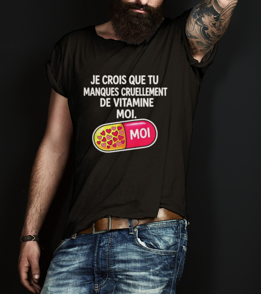 Je Crois Que Tu Manques Cruellement De Vitamine Moi Capsule Hearts T-Shirt