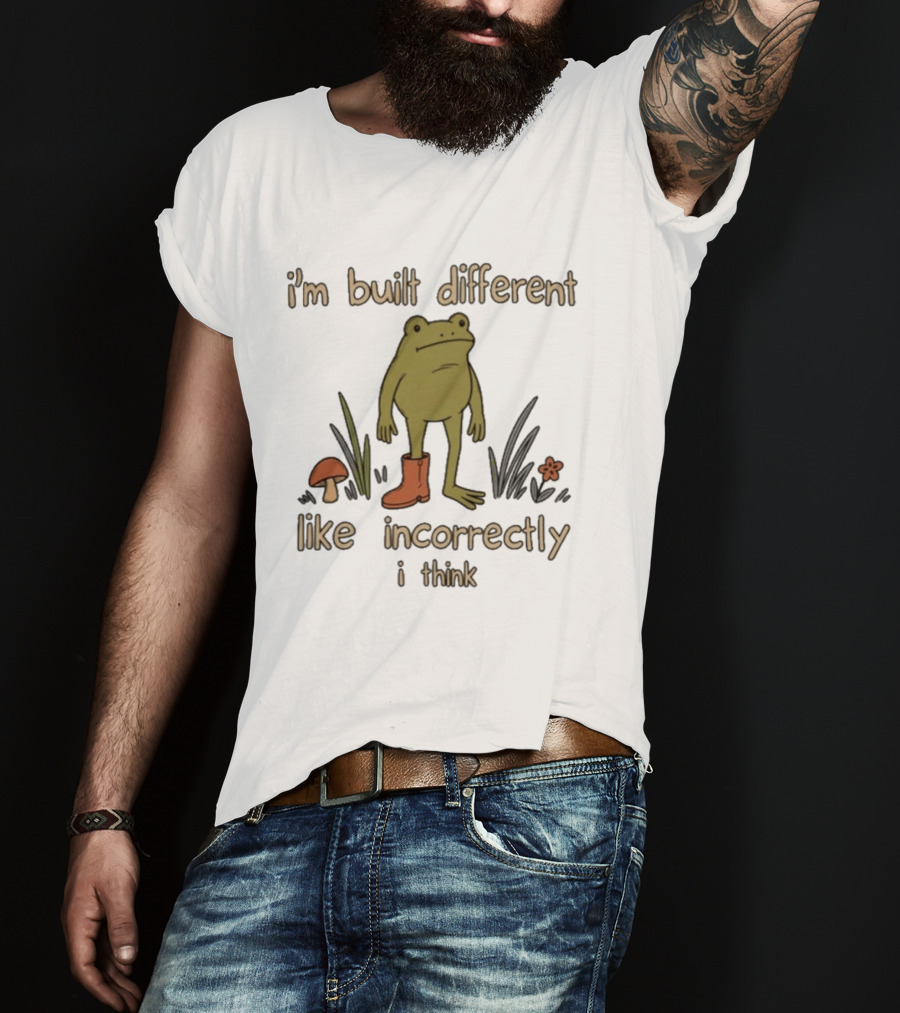 I'm Built Different Like Incorrectly I Think Frog With Boot T-Shirt