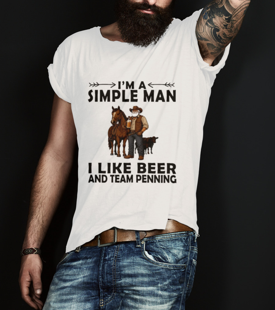I'm A Simple Man I Like Beer And Team Penning Cowboy With Horse And Drink T-Shirt