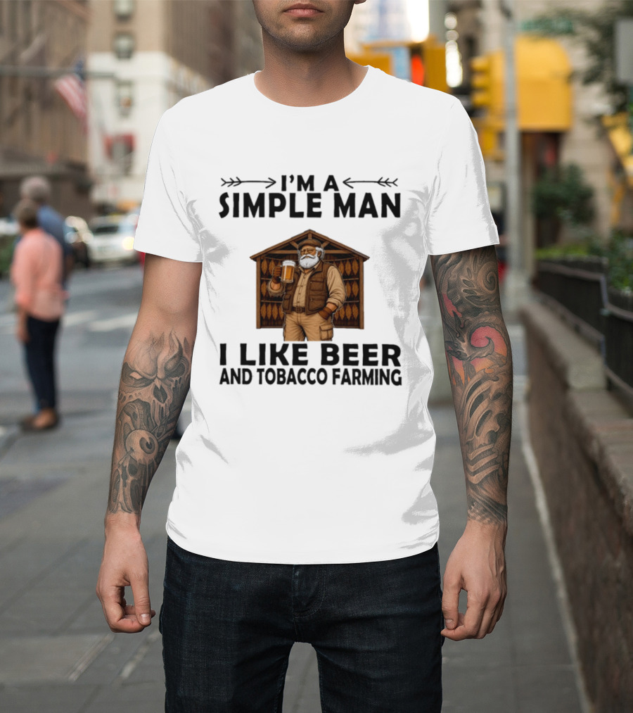 I'm A Simple Man I Like Beer And Tobacco Farming Vintage Rustic Farmer T-Shirt
