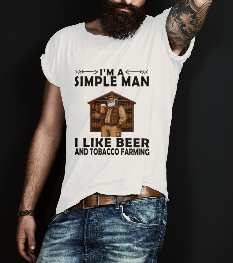 I'm A Simple Man I Like Beer And Tobacco Farming Vintage Rustic Farmer T-Shirt