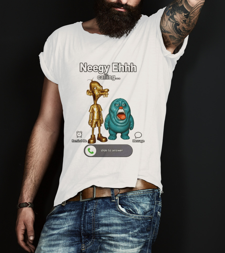 Neegy Ehhh Calling Slide To Answer With Quirky Characters T-Shirt