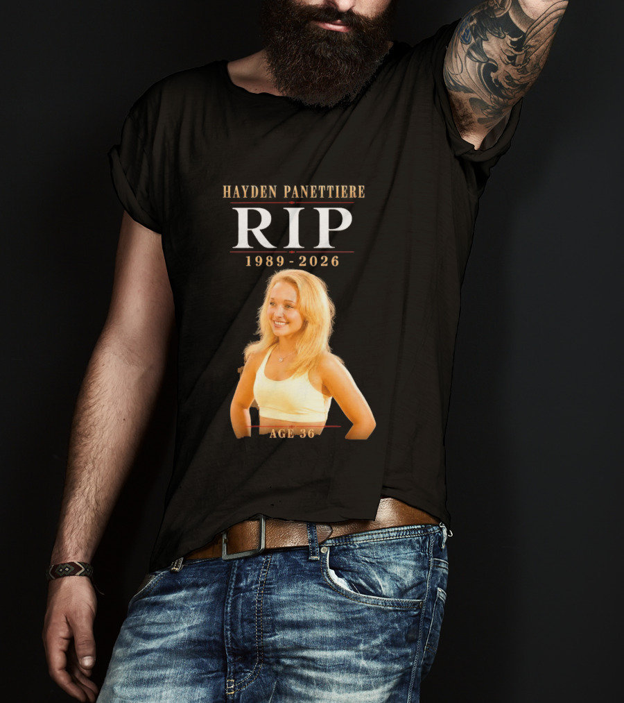 Hayden Panettiere RIP 1989 2026 Age 36 T-Shirt