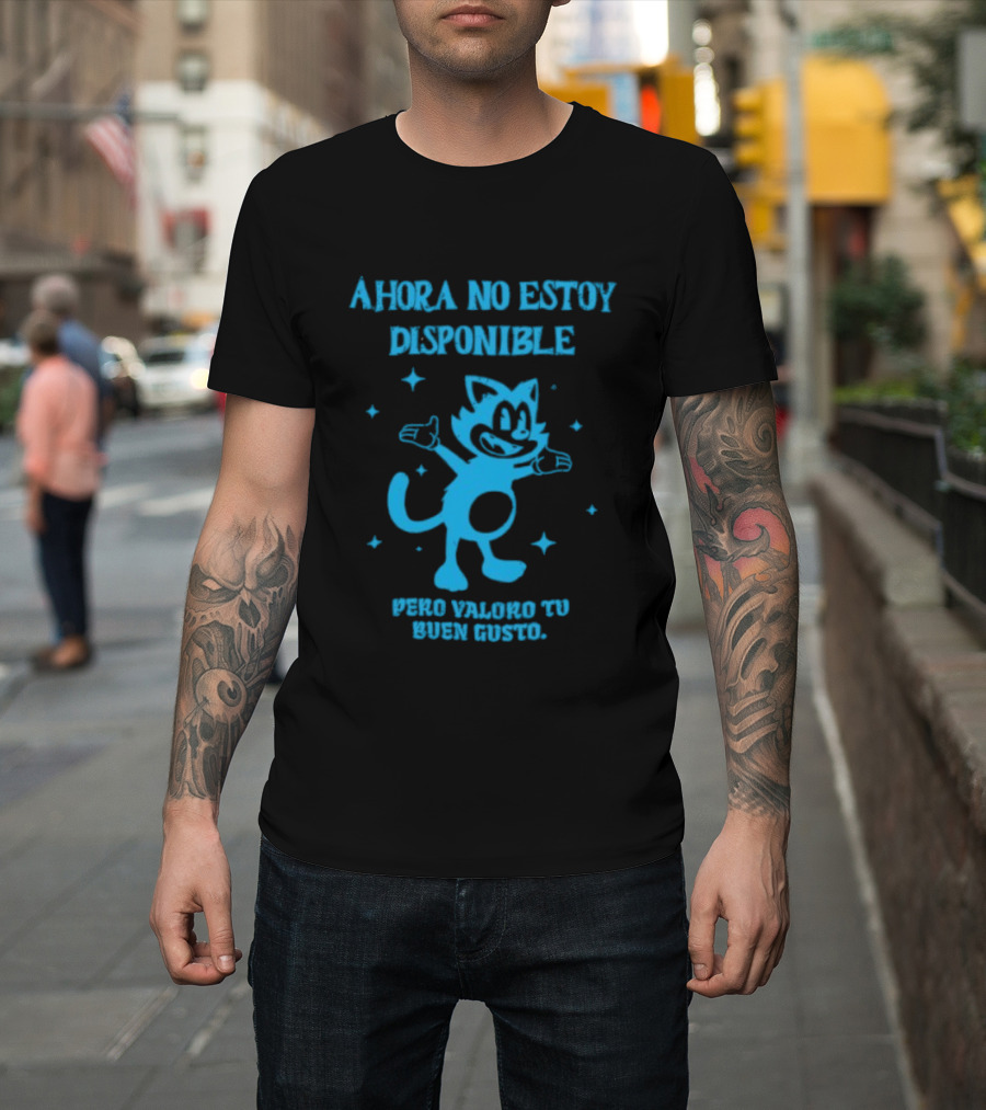 Ahora No Estoy Disponible Pero Valoro Tu Buen Gusto Felix The Cat T-Shirt