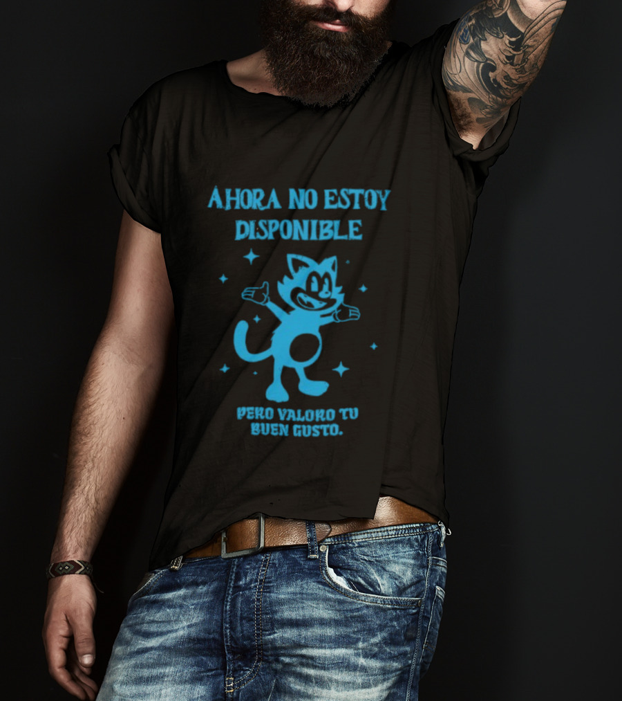 Ahora No Estoy Disponible Pero Valoro Tu Buen Gusto Felix The Cat T-Shirt